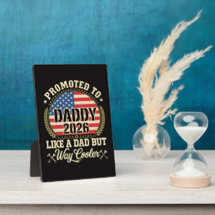 Promoted to Daddy 2026 Funny American Flag Plaque