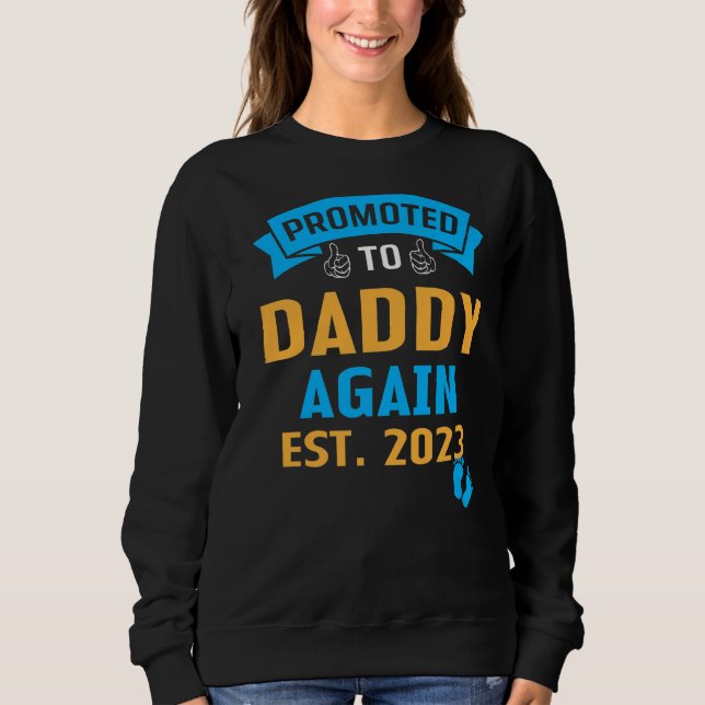 Promoted To Daddy Again 2023 Dad Pregnancy Announc Sweatshirt (Front)