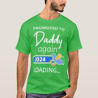 Promoted To Daddy Again 2024 Loading I T-Shirt