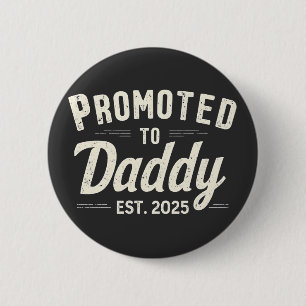 Promoted to Daddy Est. 2025 Dad to Be Fathers Day 6 Cm Round Badge