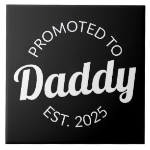 Promoted To Daddy Est. 2025 I Tile
