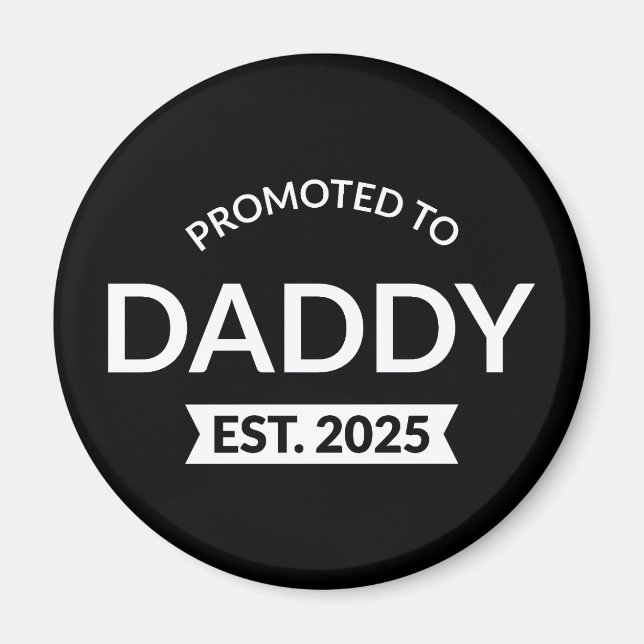 Promoted To Daddy Est. 2025 II Magnet (Front)