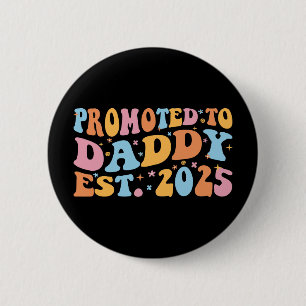 Promoted To Daddy Est. 2025 III 6 Cm Round Badge