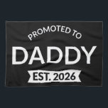 Promoted To Daddy Est. 2026 II Tea Towel<br><div class="desc">Cool design, perfect for any new dad. Awesome way to announce a pregnancy to your husband! 'Promoted to daddy est 2026' fun quote for every man who already loves his child. Give this to your husband on Father's Day or buy this art if you're the best new dad on Earth!...</div>