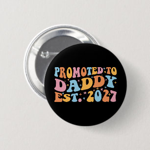 Promoted To Daddy Est 2027 New Dad Announcement 6 Cm Round Badge