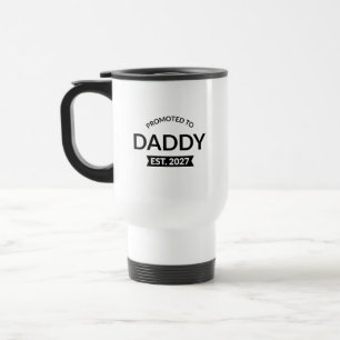 Promoted To Daddy Est 2027 New Dad Announcement II Travel Mug