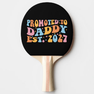 Promoted To Daddy Est 2027 New Dad Announcement Ping Pong Paddle