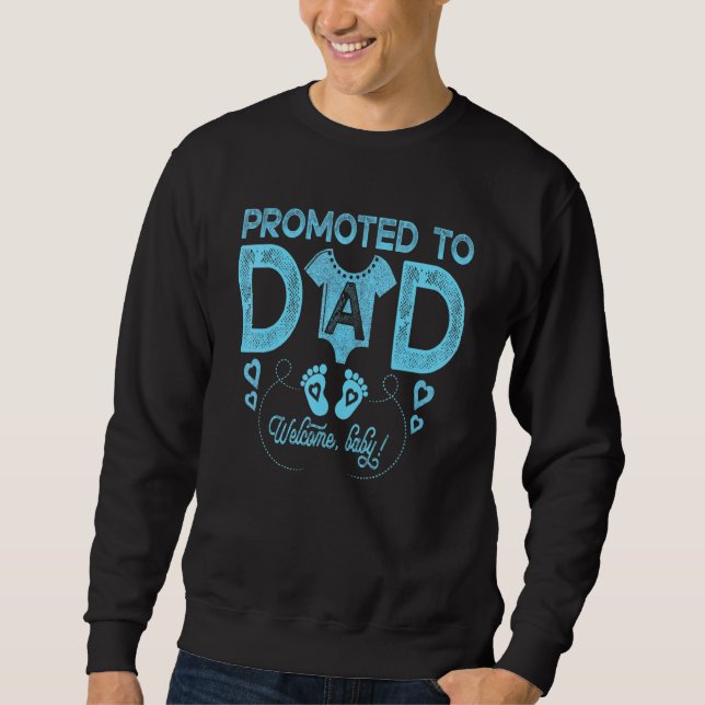 Promoted To Daddy For New Dad Dad To Be First Time Sweatshirt (Front)