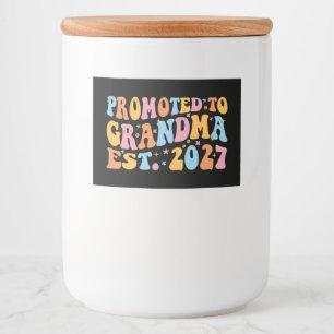 Promoted To Grandma Est 2027 New Nana Food Label