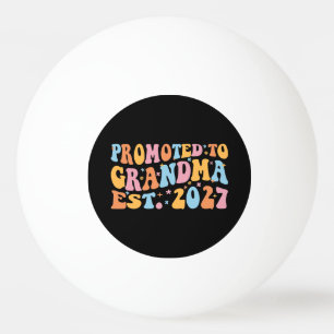 Promoted To Grandma Est 2027 New Nana Ping Pong Ball