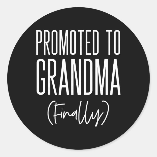 Promoted To Grandma Finally First Time Grandma New Classic Round Sticker (Front)