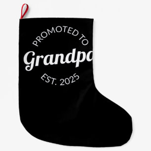 Promoted To Grandpa Est. 2025 I Large Christmas Stocking