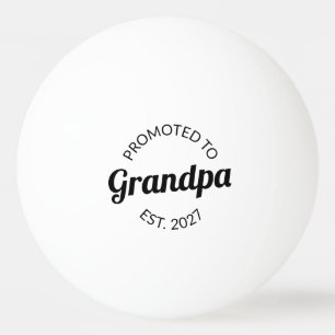 Promoted To Grandpa Est 2027 New Papa I Ping Pong Ball