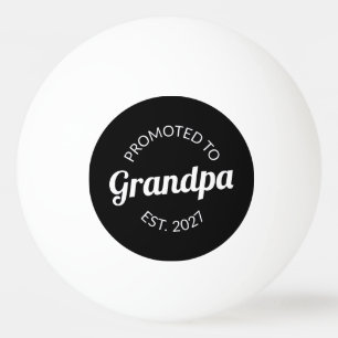 Promoted To Grandpa Est 2027 New Papa I Ping Pong Ball