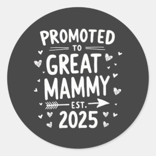 Promoted to Great Mammy Est. 2025 Mothers Day Classic Round Sticker