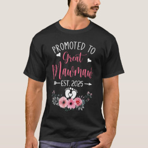 Promoted To Great Mawmaw Est 2025 Mothers Day Shir T-Shirt