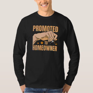 Promoted To Homeowner House Owner Housewarming Par T-Shirt
