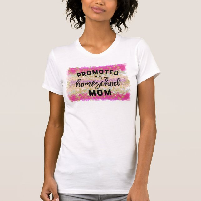 Promoted To Homeschool Mum - Glitter Watercolor T-Shirt (Front)