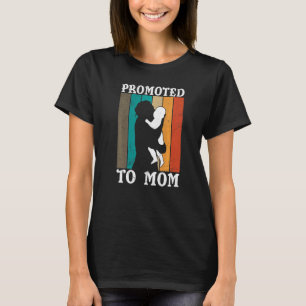Promoted to mom  colleagues family mother mom T-Shirt