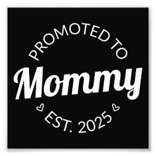Promoted To Mommy Est. 2025 I Photo Print