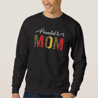 Promoted To Mum Announcement Best Moms Get Promote Sweatshirt