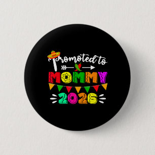 Promoted to Mummy 2026 Cinco De Mayo Pregnancy 6 Cm Round Badge