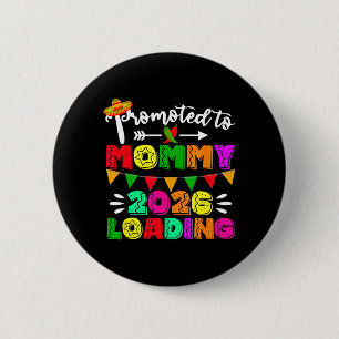 Promoted to Mummy Loading 2026 Cinco De Mayo 6 Cm Round Badge