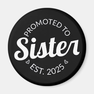 Promoted To Sister Est. 2025 I Magnet
