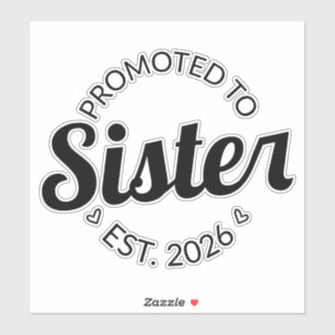 Promoted To Sister Est. 2026 I