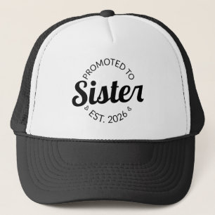 Promoted To Sister Est. 2026 I Trucker Hat