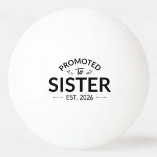Promoted To Sister Est. 2026 II Ping Pong Ball