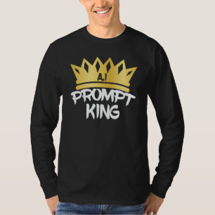 Prompt King Machine Learning Data Learning Compute T-Shirt
