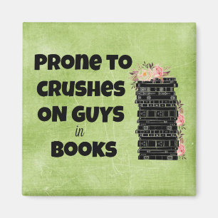Prone to Crushes on Guys in Books Magnet