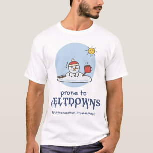 Prone to Meltdowns Funny Melting Snowman T-Shirt