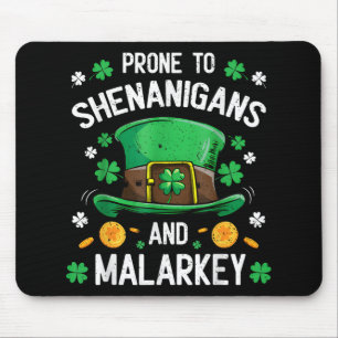 Prone To Shenanigans & Malarkey Fun Clovers St Mouse Pad