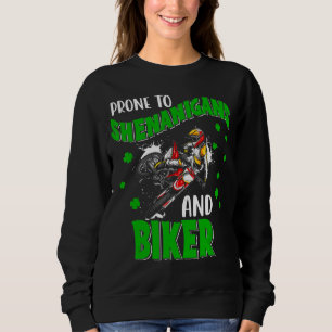 Prone To Shenanigans And Biker Funny St Patrick's  Sweatshirt