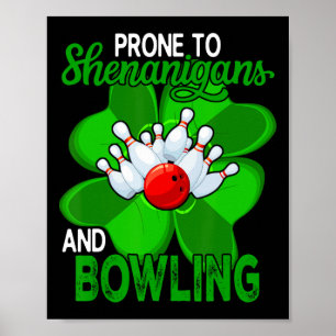 Prone To Shenanigans And Bowling St. Patrick's Day Poster