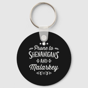 Prone To Shenanigans And Malarkey For St Patricks Key Ring