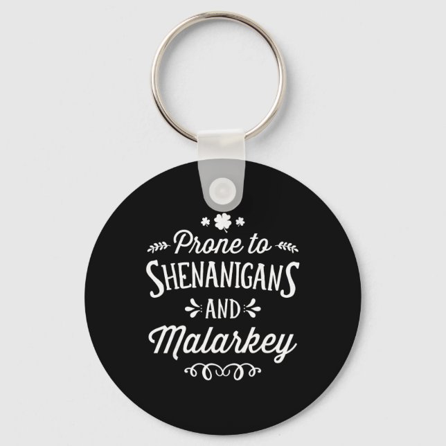 Prone To Shenanigans And Malarkey For St Patricks  Key Ring (Front)