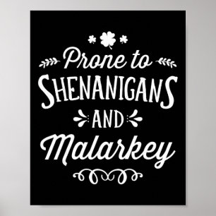 Prone To Shenanigans And Malarkey For St Patricks Poster