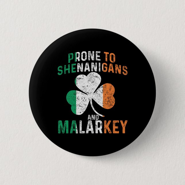 Prone To Shenanigans And Malarkey Funny St Patrick 6 Cm Round Badge (Front)