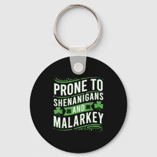 Prone to shenanigans and malarkey funny st patrick key ring