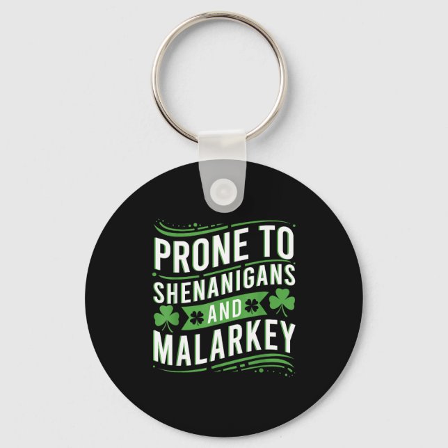 Prone to shenanigans and malarkey funny st patrick key ring (Front)