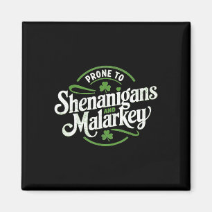 Prone To Shenanigans And Malarkey Funny St Patrick Magnet