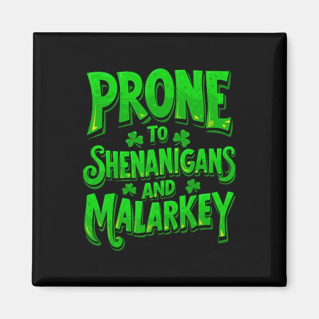 Prone To Shenanigans And Malarkey Funny St Patrick Magnet (Front)