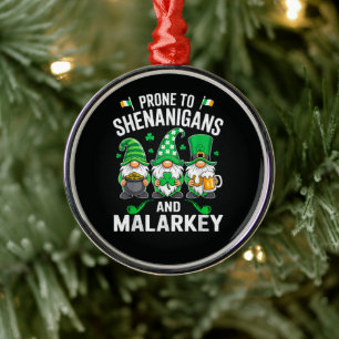 Prone to Shenanigans and Malarkey Funny St Patrick Metal Tree Decoration