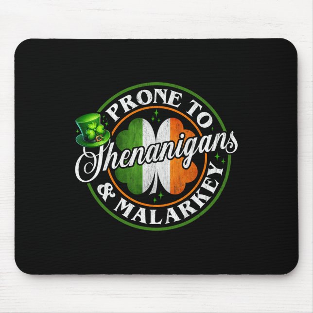 Prone To Shenanigans And Malarkey Funny St Patrick Mouse Pad (Front)