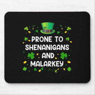 Prone To Shenanigans And Malarkey Funny St Patrick Mouse Pad