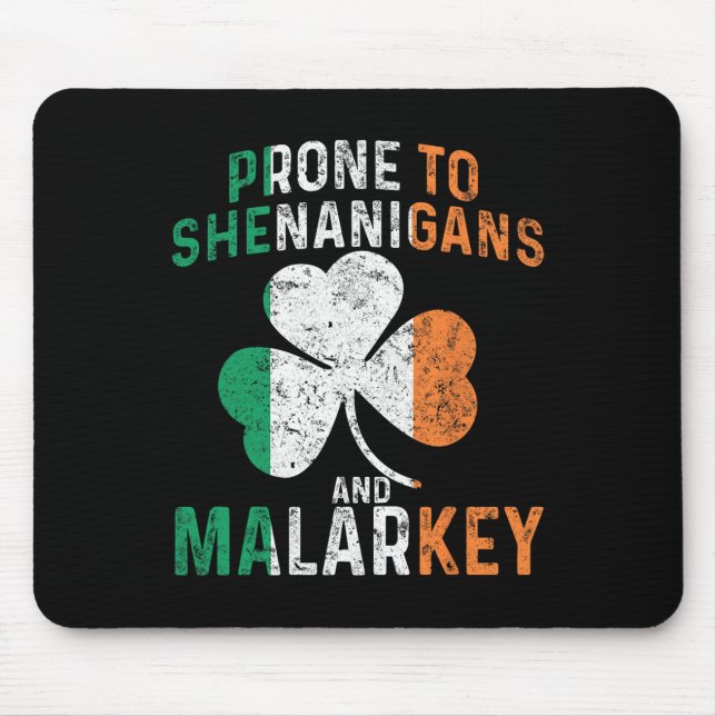 Prone To Shenanigans And Malarkey Funny St Patrick Mouse Pad (Front)