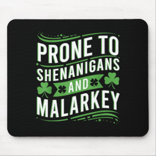 Prone to shenanigans and malarkey funny st patrick mouse pad